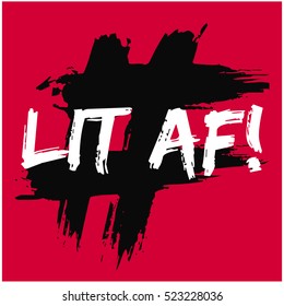 Lit AF! (Brush Lettering Vector Illustration Design Template)