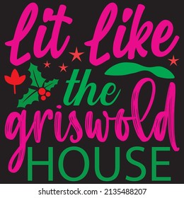 lit like the griswold house t-shirt design vector file