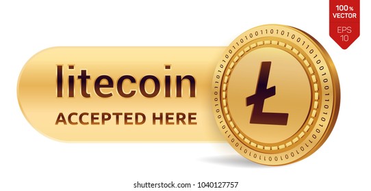 Litecoin accepted sign emblem. 3D isometric Physical coin with frame and text Accepted Here. Cryptocurrency. Golden coin with Litecoin symbol isolated on white background. Stock vector illustration.