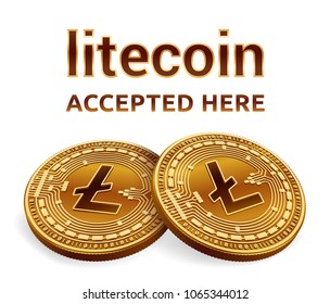 Litecoin. Accepted sign emblem. Crypto currency. Golden coins with Litecoin symbol isolated on white background. 3D isometric Physical coins with text Accepted Here. Vector illustration.