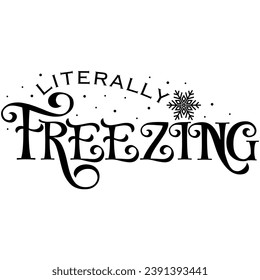 literally freezing black graphic design quote phrase and cut file