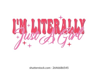 I'm Literally Just a Girl Sassy Girl Vector T-shirt Design