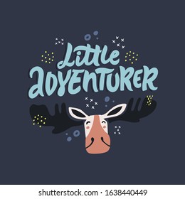 Little adventurer blue hand drawn vector lettering. Childish saying with cute moose face scandinavian style illustration. Textile, banner design element. Handwritten typography with adorable elk head