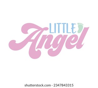  Little Angel svg, T-Shirt baby, Cute Baby Sayings SVG ,Baby Quote, Newborn baby SVG svg