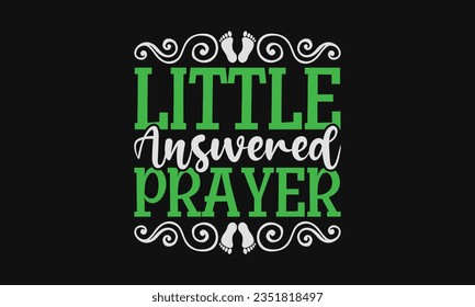 Little answered prayer - Baby SVG Design Sublimation, New Born Baby Quotes, Calligraphy Graphic Design, Typography Poster with Old Style Camera and Quote. svg