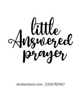 Little Answered Prayer t-shirt design, vector file  svg