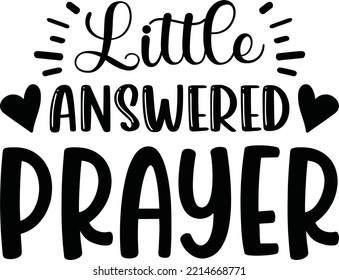 Little answered prayer vector file, Baby svg design svg