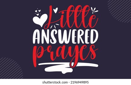 Little Answered Prayes - Baby T shirt Design, Hand drawn lettering and calligraphy, Svg Files for Cricut, Instant Download, Illustration for prints on bags, posters svg