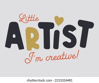 little artist, i am creative.