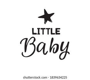 Little Baby logo quote. Baby shower hand drawn modern brush calligraphy phrase. Simple vector text for cards, invitations, prints, posters. 