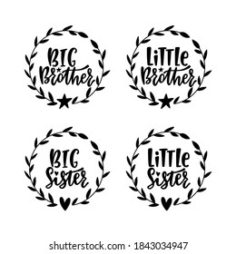 Little, big sister and brother. Hand drawn lettering with circle floral wreath. Typography design for babies clothes, t-shirts, birthday, baby shower, nursery decorations. Calligraphy vector isolated.