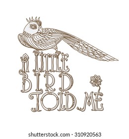 A Little Bird Told Me. English expression. Vector decorative dark brown letters with cartoon fantasy stylized bird silhouettes on a white background. T-shirt print, coloring book illustration