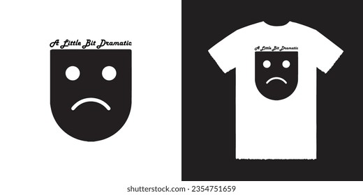 A Little Bit Dramatic Vector T Shirt Design Dramatic T Shirts Dramatic T Shirt Design A Little Bit Dramatic T Shirt Design