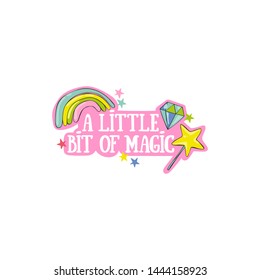 A little bit of magic. Magic wand, diamond, rainbow and stars. Lettering. Isolated vector object on white background.