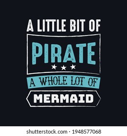 A little bit of pirate t shirt design vector.illustration