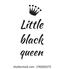  little black queen. Vector calligraphy quote