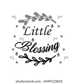 Little blessing - lettering message. Hand drawn phrase. Handwritten modern brush calligraphy. Good for social media, posters, greeting cards, banners, textiles, gifts. EPS file 140.