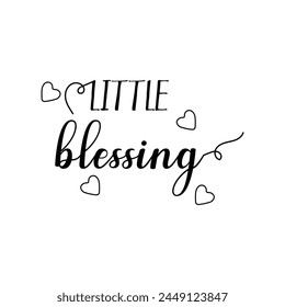 Little blessing - lettering message. Hand drawn phrase. Handwritten modern brush calligraphy. Good for social media, posters, greeting cards, banners, textiles, gifts. EPS file 139.