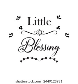 Little blessing - lettering message. Hand drawn phrase. Handwritten modern brush calligraphy. Good for social media, posters, greeting cards, banners, textiles, gifts. EPS file 138.