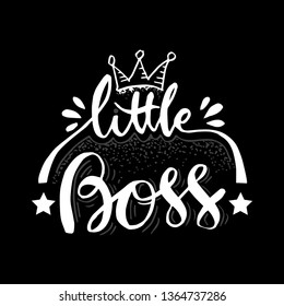 Little boss hand drawing lettering quote.