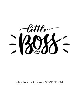 little boss. Hand lettering quotes to print on babies clothes, nursery decorations bags, posters, invitations, cards. Vector illustration. Photo overlay. Modern brush calligraphy isolated on white
