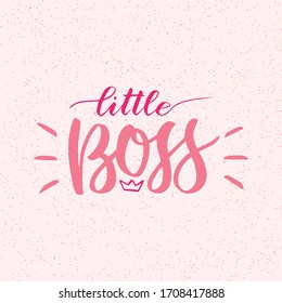 little boss. Hand lettering quotes to print on babies clothes, nursery decorations bags, posters, invitations, cards. Vector illustration. Photo overlay. Modern brush calligraphy isolated on pink