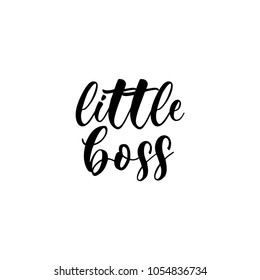 little boss. Lettering for babies clothes and nursery decorations (bags, posters, invitations, cards, pillows). Brush calligraphy isolated on white background. Overlay for photo album.