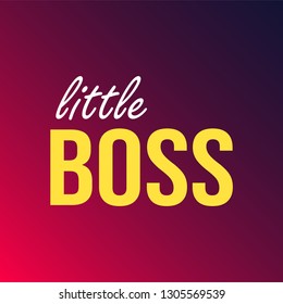 little boss. Life quote with modern background vector illustration