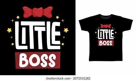 Little boss typography art t shirt designs