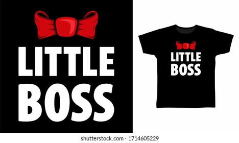 Little boss typography design vector illustration, ready for print on t-shirt, apparel, poster and other uses