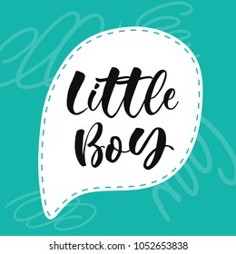 Little boy. Lettering for babies clothes and nursery decorations (bags, posters, invitations, cards, pillows). Brush calligraphy isolated on white background. Overlay for photo album. 
