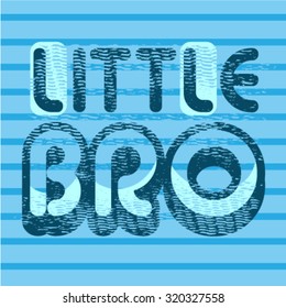 Little bro slogan idea for nursery design. Vector typography design. Striped background