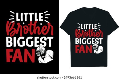 LITTLE BROTHER BIGGEST FAN . America Football  t- Shirt design.