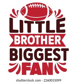 Little brother biggest fan football shirt print template typography design for football lover 