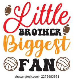 Little Brother Biggest Fan T-Shirt Design Vector File