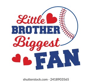 Little brother biggest fan T-shirt, Baseball Shirt, Baseball Mom, Softball Shirt, Game Day, Baseball Quote, Cut File For Cricut And Silhouette