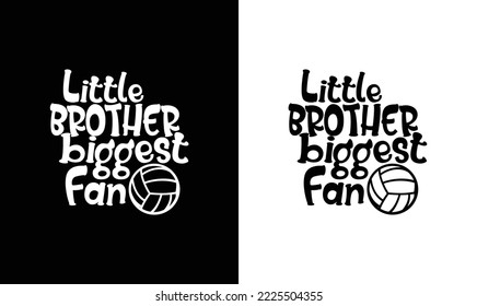  Little Brother Biggest Fan Volleyball Quote T shirt design, typography