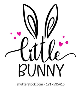 Little Bunny Cute Easter Spring lettering, Easter rabbit, Cute bunny ears, Baby clothes design