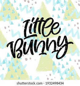 Little Bunny. Hand drawn Easter lettering on geometric background. Spring vector illustration for party invitation, greeting card, poster, scrapbooking, sticker, social media design