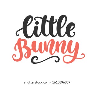 Little bunny hand lettered quote. Easter cute brush lettering, poster, kids apparel design. Modern calligraphy, isolated on white background.Vector illustration