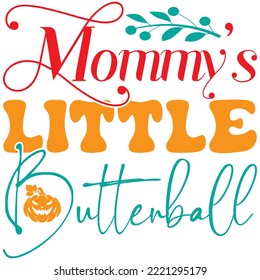 Mommy’s Little Butterball T-shirt Design Vector File.