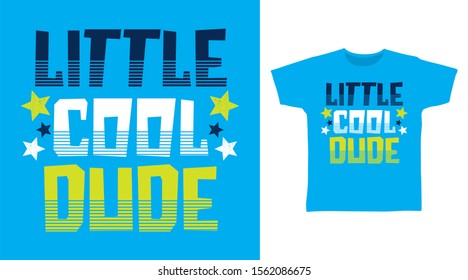 Little Cool Dude T-shirt design typography with Stars Illustration, good for poster, print and other uses.
