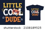 Little cool dude typography art with bear t shirt designs
