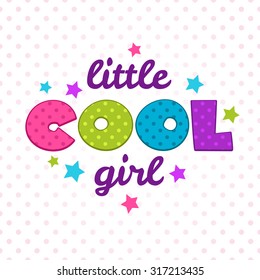 Little cool girl inscription. Cute vector girlish illustration, vector template for girls t-shirts design