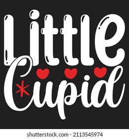 Little Cupid - Valentine's Day SVG And T-shirt Design, vector File.