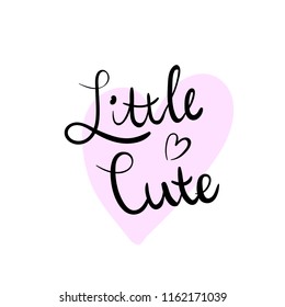 Little Cute hand drawn lettering with heart, baby shower graphics, sticker for baby room, greeting cards, t-shirts and wear printing, black doodle illustration for kids
