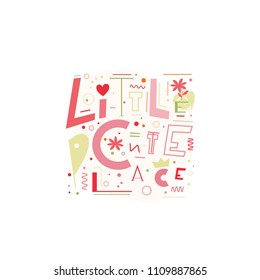 Little cute place. Handdrawn lettering made in vector. Memphis geometry style