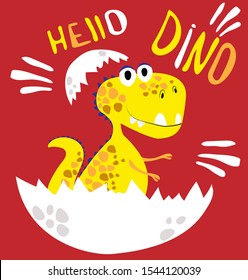 A little dinosaur hatched from an egg. Hello Dino - lettering quote.   For t-shirt prints and card.