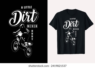 A Little Dirt Never Hunt Dirty Jumping Motorcycle Rider T-Shirt Vector Design Graphic.