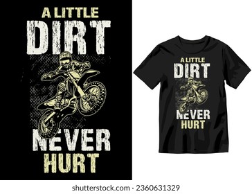A little dirt never hurt , T-shirt design slogan typography Vintage dirt Biking junkie with motocross vintage illustration 